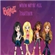 Bratz - When We're All Together